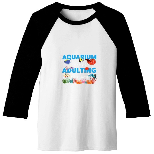 Saltwater Aquarium Aquarium Because Adulting Is Hard Baseball Tees
