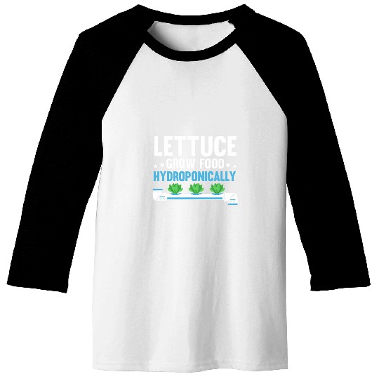 Lettuce Grow Food Hydroponically Hydroponics Indoor Plants Baseball Tees