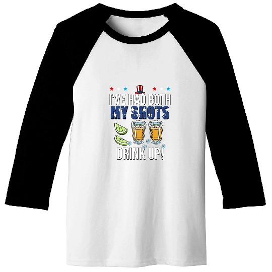 Ive had both my shots Funny Vaccination Tequila 4th of July Baseball Tees