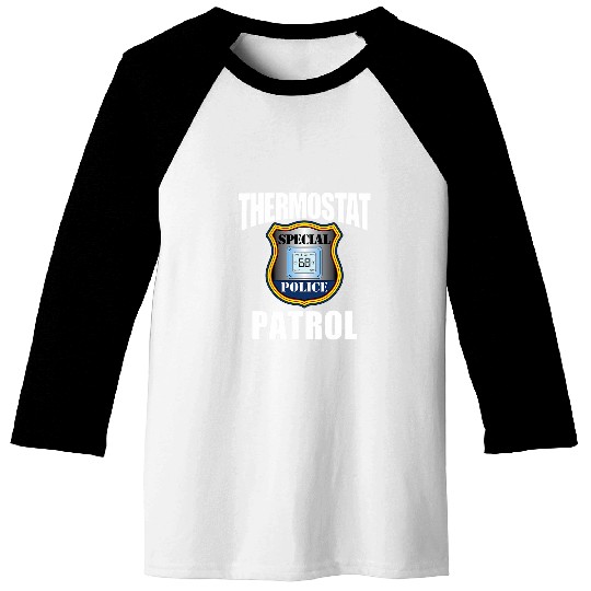 Police Job Thermostat Police Cop Patrol Meme Funny Dad Husband Joke Baseball Tees