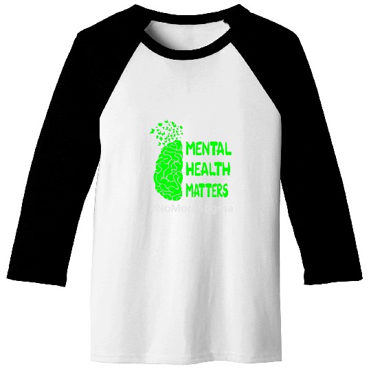 Mental Health Matters suicides Awareness End the Stigma 1 Baseball Tees