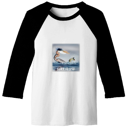 Fishing GREAT BLUE HERON FISHING BORN TO FISH Fisher Baseball Tees