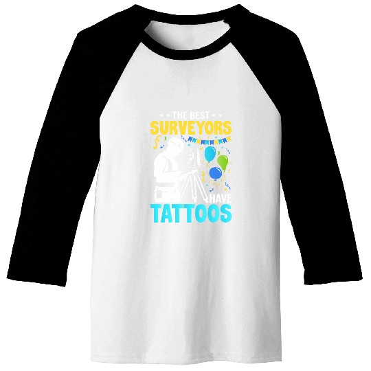 The bests Surveyor Have Tattoos Funny Tattooed Cartographer Baseball Tees