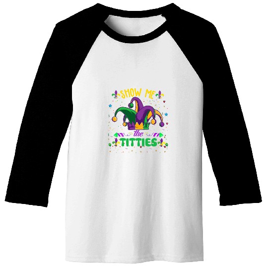 Show Me The Titties Funny Mardi Gras Meme Fat Tuesday 1 Baseball Tees