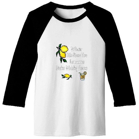 Wines Fun When Life Gives You Lemons Make Whiskey Sours Citrus Baseball Tees