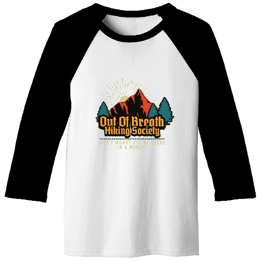 Out of Breath Hiking Society Dont Worry Ill Be There 9 Baseball Tees