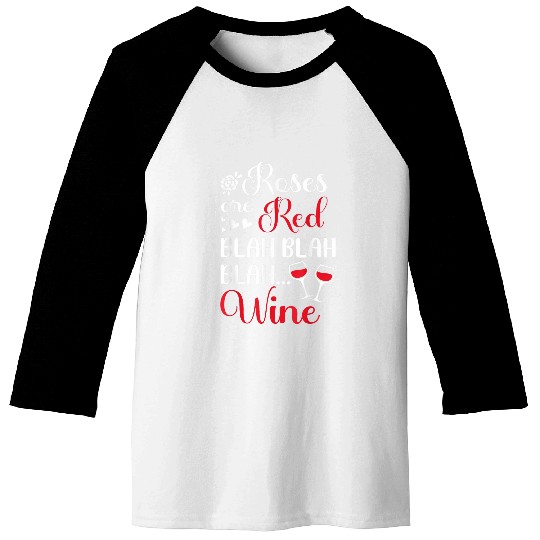 Wines Fun Roses are Red Blah Blah Blah Wines Funny Wines Drinker Baseball Tees