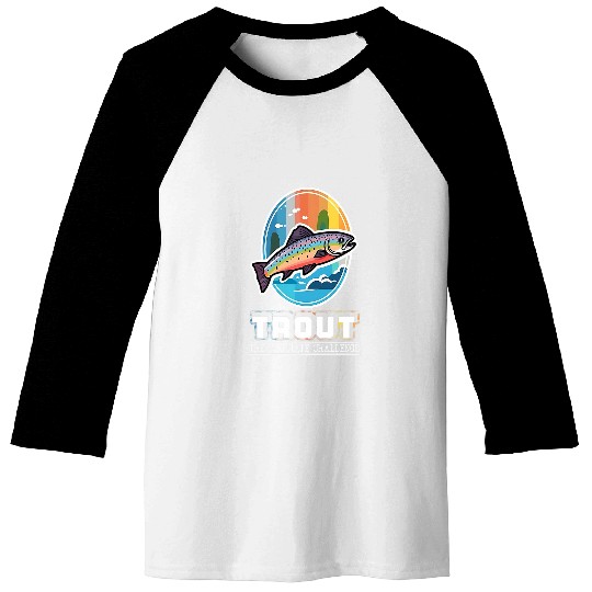 Trout Fishing The Ultimate Challenge for Fly Fisherman Baseball Tees