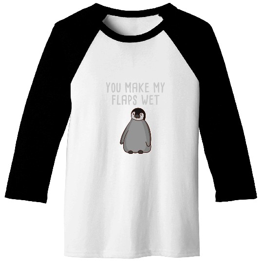 Penguin Pet You Make my Flaps Wet Funny Adult Humor Zookeeper Baseball Tees