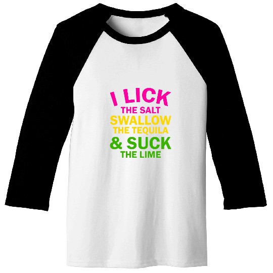Wines Fun I Lick The Salt Swallow The Tequila And Suck Lime 15 Baseball Tees