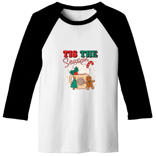 Coffee Fun Tis The Season Christmas Coffee Hot Cocoa Cups Cookies Xmas Baseball Tees