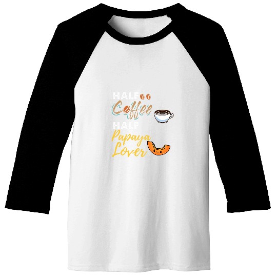 Coffee Fun Half Coffee Half Papaya Lover Baseball Tees