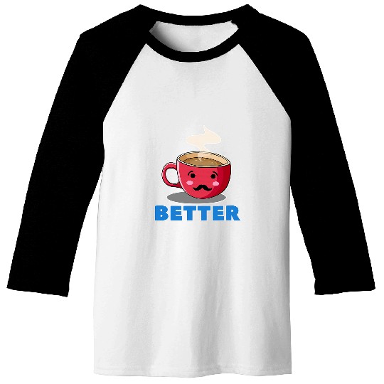 Coffee Fun Better Together Couples s for him and her coffee Baseball Tees