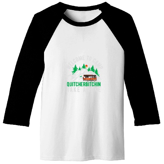 Welcome to Camp Quitcherbitchin Take A Hike Hiking Camping Baseball Tees