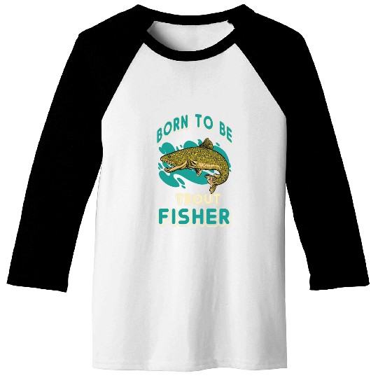 Trout Fisher Born Fishermen Love Trouts Wildlife Fish love Baseball Tees