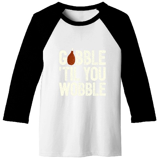 Turkey Hunting I Gobble Til You Wobble I Turkey Hunter Baseball Tees