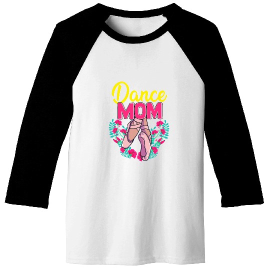 Dance Mom Mothers Day Dancer Mama Dancing Daughter Ballet Baseball Tees