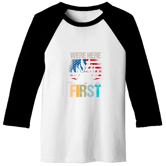 American Indians Design Were here first native Indigenous Baseball Tees