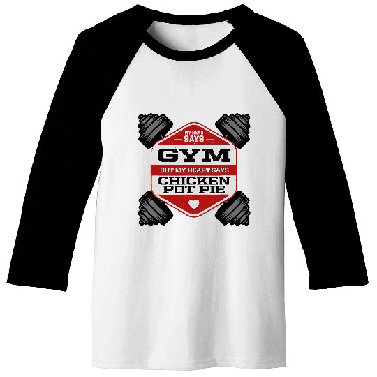 Chicken Lover Head Says Gym Chicken Pot Pie Funny Workout Humor Baseball Tees