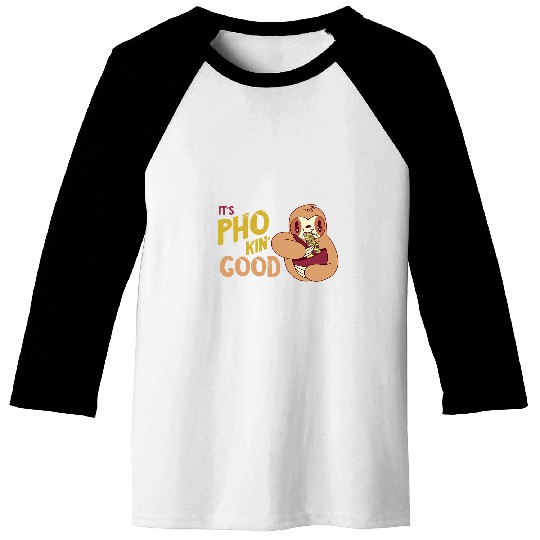 Sloth Pet Pho Noodle Soup Lover Sloth It s Good Vietnamese Noodle Soup Baseball Tees
