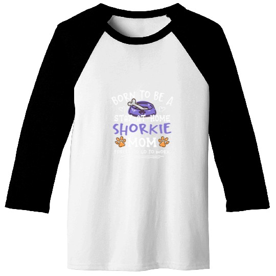 Born To Be A Shorkie Mom Funny Yorkie Tzu Humor 3 Baseball Tees