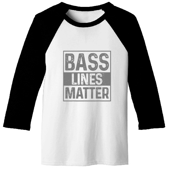 Bass Lines Matter Bass Player Music Producer EDM DnB DJ 21 Baseball Tees