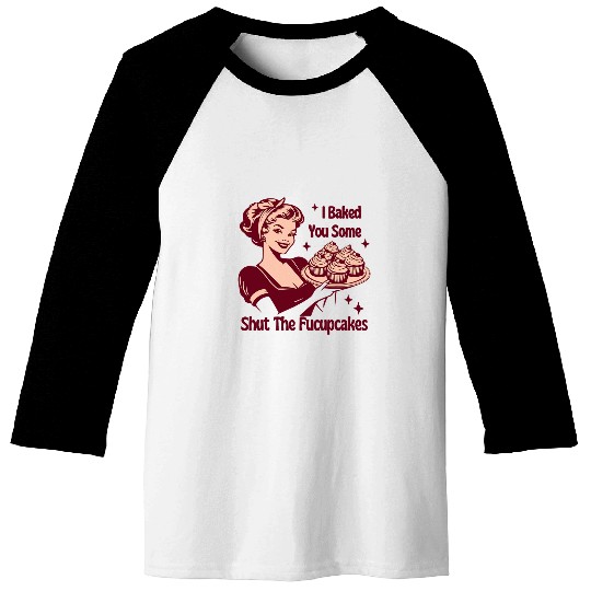 Funny vintages Housewife I Baked You Some Shut The Fucupcakes Baseball Tees