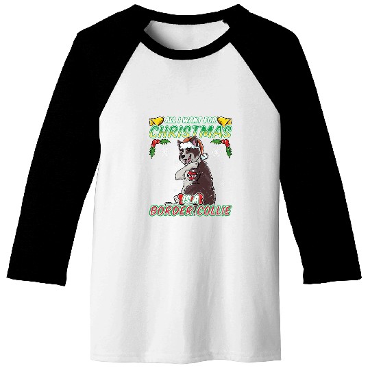 All I Want For Christmas Is A Border Collie Santa Claus Dog Baseball Tees