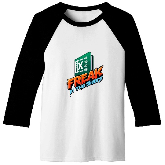 Freak In The Sheets Accountant Funny Spreadsheet Excel 1 Baseball Tees