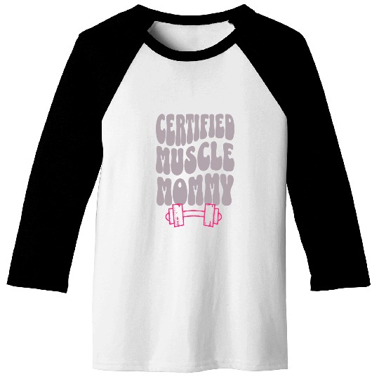 Certified Muscle Mommy Cover Gym Fitness Pump Baseball Tees