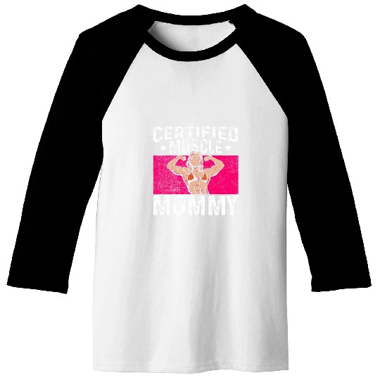 Certified Muscle Mommy Bodybuilder Mothers Day Gym Baseball Tees