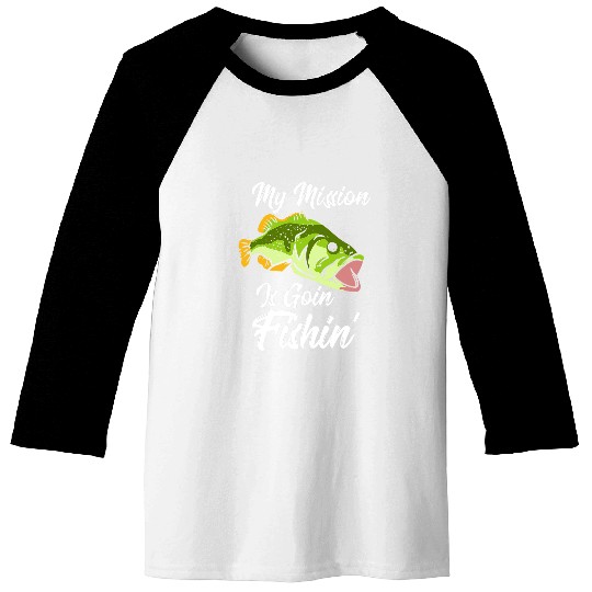 Fishing My Mission Is Goin Fishin Angling Funny Fishing Humour Fisher Baseball Tees