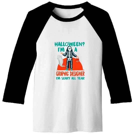 Graphic Designer Im Scary All Year Graphic Artist Halloween 3 Baseball Tees