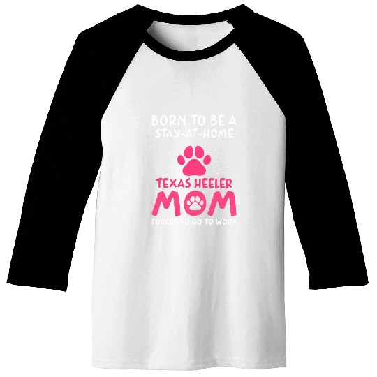 Born To Be A Texas Heeler Mom Funny Texas Cattle Dog Humor Baseball Tees