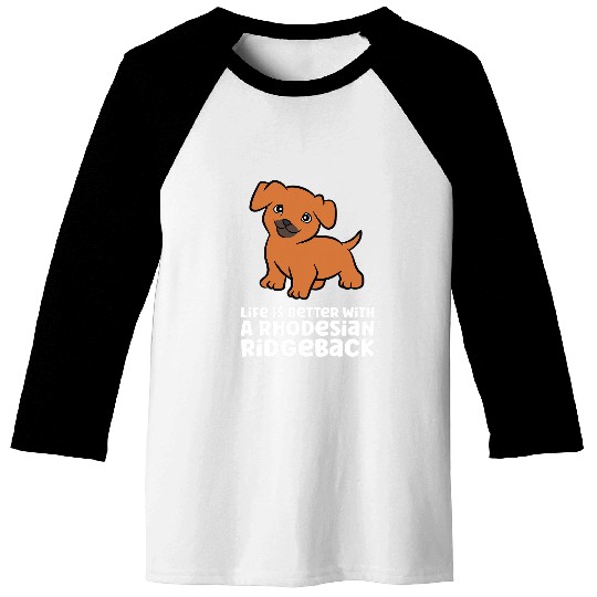Life Is Better With A Rhodesian Ridgeback Dog 1 Baseball Tees