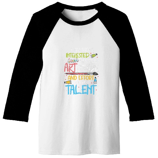 Art Teacher Artist I Am More Interested In Your Arttitude Baseball Tees