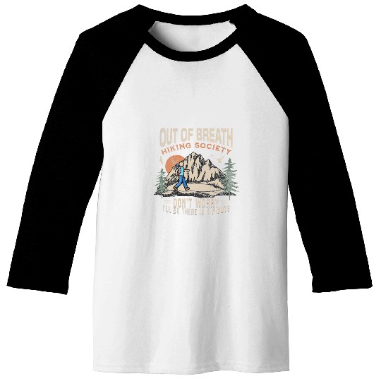 Funny Out of Breath Hiking Society Dont Worry for Hikers 1 Baseball Tees