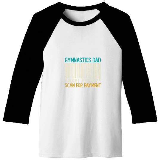 Funny Gymnastics Dad Scan For Payment Fathers Day Mens 1 Baseball Tees