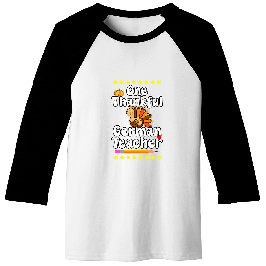 One Thankful German Teacher Happy Thanksgiving Turkey Gobble Baseball Tees