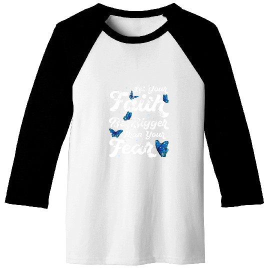 Let Your Faith Be Bigger Than Fear 2Butterfly Art Religious Baseball Tees