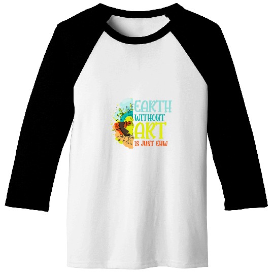 Creative Sketching Earth Without Art Just Ehw Artist Painter Baseball Tees