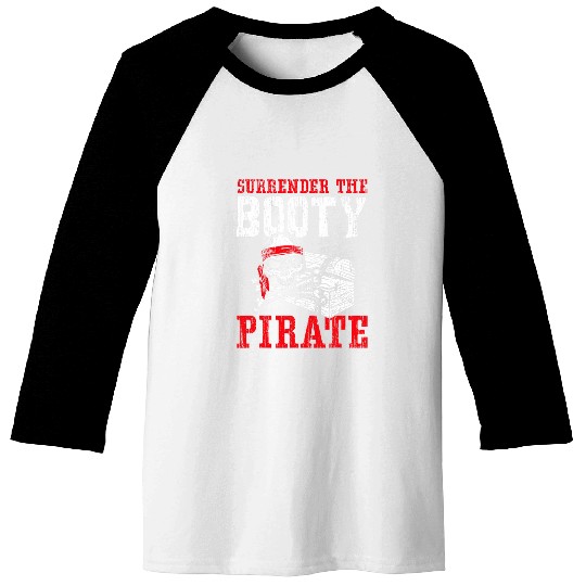 Surrender The Booty Pirate Lover Caribbean Buccaneer Baseball Tees