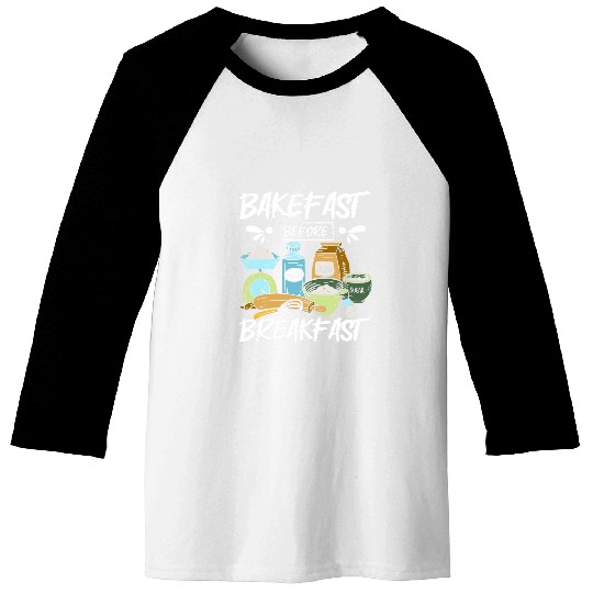 Baking bread bakefast before breakfast Baseball Tees