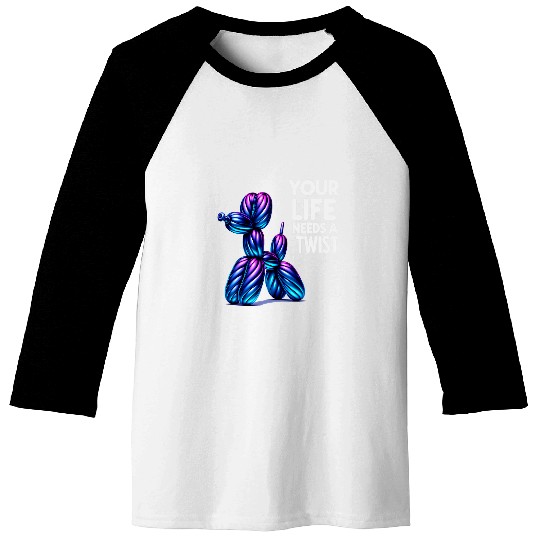 Balloon Animal Twister Your Life Need A Twist Balloon Artist Baseball Tees
