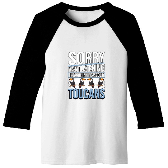 Toucan Quote Bird I Was Thinking About Toucans Baseball Tees