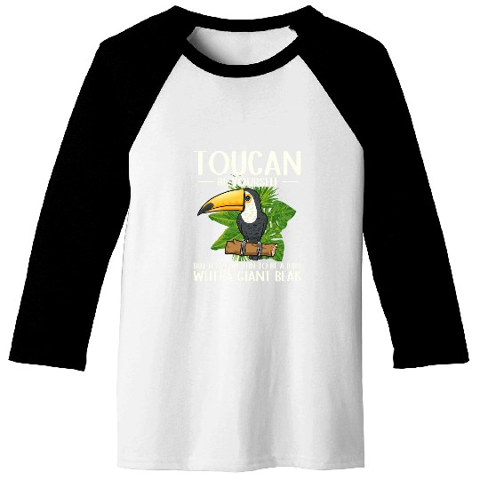 Toucan Be Yourself Bird Rainforest Toucan Baseball Tees