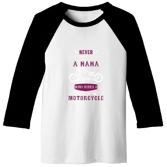 Never Underestimate A Nana Who Rides A Motorcycle Baseball Tees
