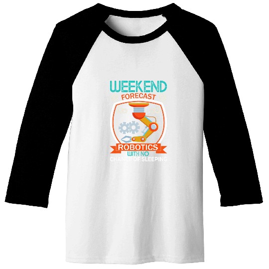 Weekend Forecast Robotics Engineer Robot 22 Baseball Tees