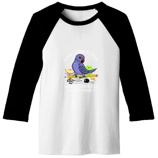 Whats Yours Is Mine Parrot I Violet Indian Ringneck Baseball Tees