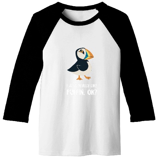 Puffin I Just Really Like Puffin Bird Lover Seabird Lover Baseball Tees